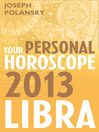 Libra 2013 (eBook): Your Personal Horoscope